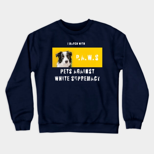 I march with paws: pets against white supremacy 2.0 Crewneck Sweatshirt by Blacklinesw9